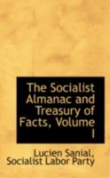 The Socialist Almanac and Treasury of Facts; Volume I 0559237979 Book Cover