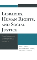 Libraries, Human Rights, and Social Justice: Enabling Access and Promoting Inclusion 1442250518 Book Cover