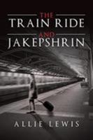 The Train Ride and Jakepshrin 1640279040 Book Cover