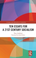 Ten Essays for a 21st Century Socialism (Critiques and Alternatives to Capitalism) 1032605545 Book Cover