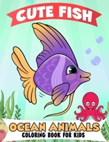 Fish and Ocean Animals Coloring Book for Kids: Over 50 Super Fun Coloring and Activity Pages with Fish, Ocean Animals, Underwater Scenes and More! for Kids B094P5ZG8G Book Cover