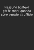 Nessuno batteva più le mani quando sono venuto in ufficio: Regalo d'addio divertente I Taccuino a righe collega di lavoro con 120 pagine (Italian Edition) 169227547X Book Cover