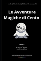 Le Avventure Magiche di Cento: Sei emozioni, sei piccoli disastri, sei abbracci che fanno sparkle. Per imparare che ogni sentimento — anche la rabbia ... E LE SUE MAGICHE AVVENTURE) (Italian Edition) B0GPDGV9XH Book Cover