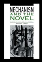 Mechanism and the Novel: Science in the Narrative Process 0521108969 Book Cover