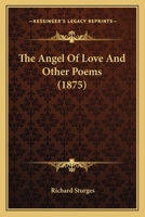 The Angel of Love and Other Poems 1165077620 Book Cover