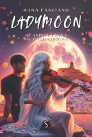 LADYMOON: Quando la luna incontra il sole (Italian Edition) B0DCN3RXLQ Book Cover