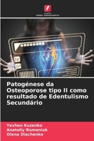Patogénese da Osteoporose tipo II como resultado de Edentulismo Secundário (Portuguese Edition) 6207693264 Book Cover