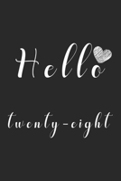 Hello twenty-eight: Notebook to Write In for Notes, To Do Lists, College Ruled , Journal,  Funny Birthday Gifts, 28th Birthday, 28 Years Old 1650084773 Book Cover