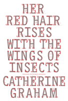 Her Red Hair Rises with the Wings of Insects 1894987764 Book Cover