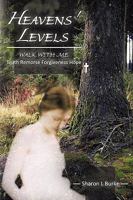 Heavens' Levels: Walk with Me Truth Remorse Forgiveness Hope 1426936451 Book Cover