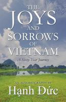 The Joys and Sorrows of Vietnam: A Sixty-Year Journey 1462686710 Book Cover