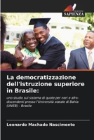 La democratizzazione dell'istruzione superiore in Brasile:: uno studio sul sistema di quote per neri e afro-discendenti presso l'Università statale di Bahia (UNEB) - Brasile B0CKK5LFPP Book Cover