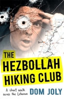 The Hezbollah Hiking Club: A short walk across the Lebanon 1472128435 Book Cover