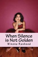 When Silence is Not Golden 1499720122 Book Cover