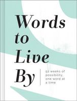 Words to Live by: 52 Weeks of Possibility, One Word at a Time 1946873403 Book Cover