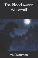 The Blood Moon Werewolf B0DST8BYZF Book Cover