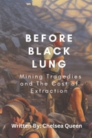 Before Black Lung: Mining Tragedies and The Cost of Extraction B0C2SG8K1S Book Cover