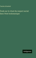 Étude sur le rituel du respect social dans l'état brahmanique (French Edition) 3563070032 Book Cover
