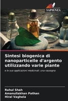 Sintesi biogenica di nanoparticelle d'argento utilizzando varie piante 6202367970 Book Cover
