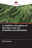 Le biofilm microbien et son lien avec les maladies parodontales (French Edition) 6209892027 Book Cover
