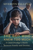 The Boy Who Knew Too Much: A Child Prodigy’s Battle Between Family and Destiny B0FNPYLT4T Book Cover