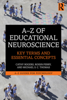 A-Z of Educational Neuroscience: Key Terms and Essential Concepts (A-Z Guides for Psychology) 1032991674 Book Cover