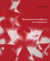Dispositional Intelligence in Architecture 1638401322 Book Cover