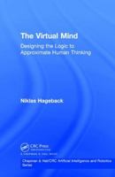 The Virtual Mind: Designing the Logic to Approximate Human Thinking 113805402X Book Cover