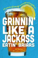 Grinnin' Like a Jackass Eatin' Briars: A memoir of insanity, awareness and acceptance 1734877421 Book Cover