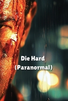 Die Hard (Paranormal) B0DS6L5DQN Book Cover