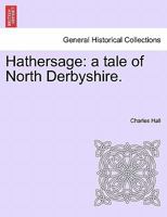 Hathersage: a tale of North Derbyshire. 1241219443 Book Cover