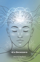 AI e Benessere: La Scienza Dietro la Consapevolezza e la Mindfulness (Italian Edition) B0FF4927KS Book Cover