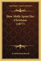 How Molly Spent Her Christmas... 1270949268 Book Cover