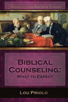 Biblical Counseling: What to Expect 1934952281 Book Cover