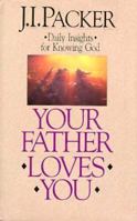 Your Father Loves You: Daily Insights for Knowing God 0877888752 Book Cover