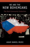 We Are the New Bohemians: The Post-Communist Collection 0595410065 Book Cover