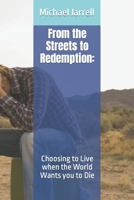 From the Streets to Redemption:: Choosing to Live when the World Wants you to Die B0C2S6P1WH Book Cover
