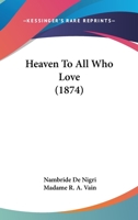 Heaven To All Who Love 0548605696 Book Cover