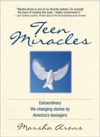 Teen Miracles: Extraordinary Life-Changing Stories From Today's Teens 1580627587 Book Cover