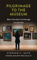 Pilgrimage to the Museum: Man's Search for God Through Art and Time 164413716X Book Cover