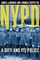 NYPD: A City and Its Police 0805055789 Book Cover