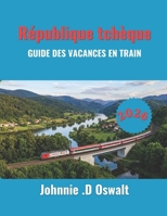République tchèque GUIDE DES VACANCES EN TRAIN 2026 (French Edition) B0GZNRCYT6 Book Cover