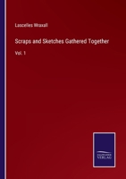 Scraps and Sketches Gathered Together: Vol. 1 3752589566 Book Cover