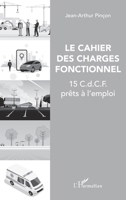 Le cahier des charges fonctionnel: 15 C.d.C.F. prêts à l'emploi (French Edition) 2343218579 Book Cover