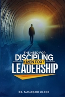 The Need For Discipling Men For Leadership 9786822676 Book Cover