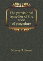 The Provisional Remedies of the Code of Procedure 1144560063 Book Cover