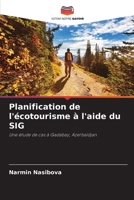 Planification de l'écotourisme à l'aide du SIG: Une étude de cas à Gadabay, Azerbaïdjan (French Edition) B0CJ45776C Book Cover