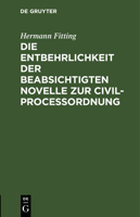 Die Entbehrlichkeit Der Beabsichtigten Novelle Zur Civilproce�ordnung 1279055324 Book Cover