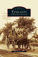 Ypsilanti: A History in Pictures 0738519952 Book Cover