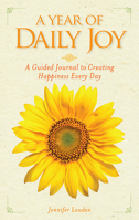 A Year of Daily Joy: A Guided Journal to Creating Happiness Every Day 1426214499 Book Cover